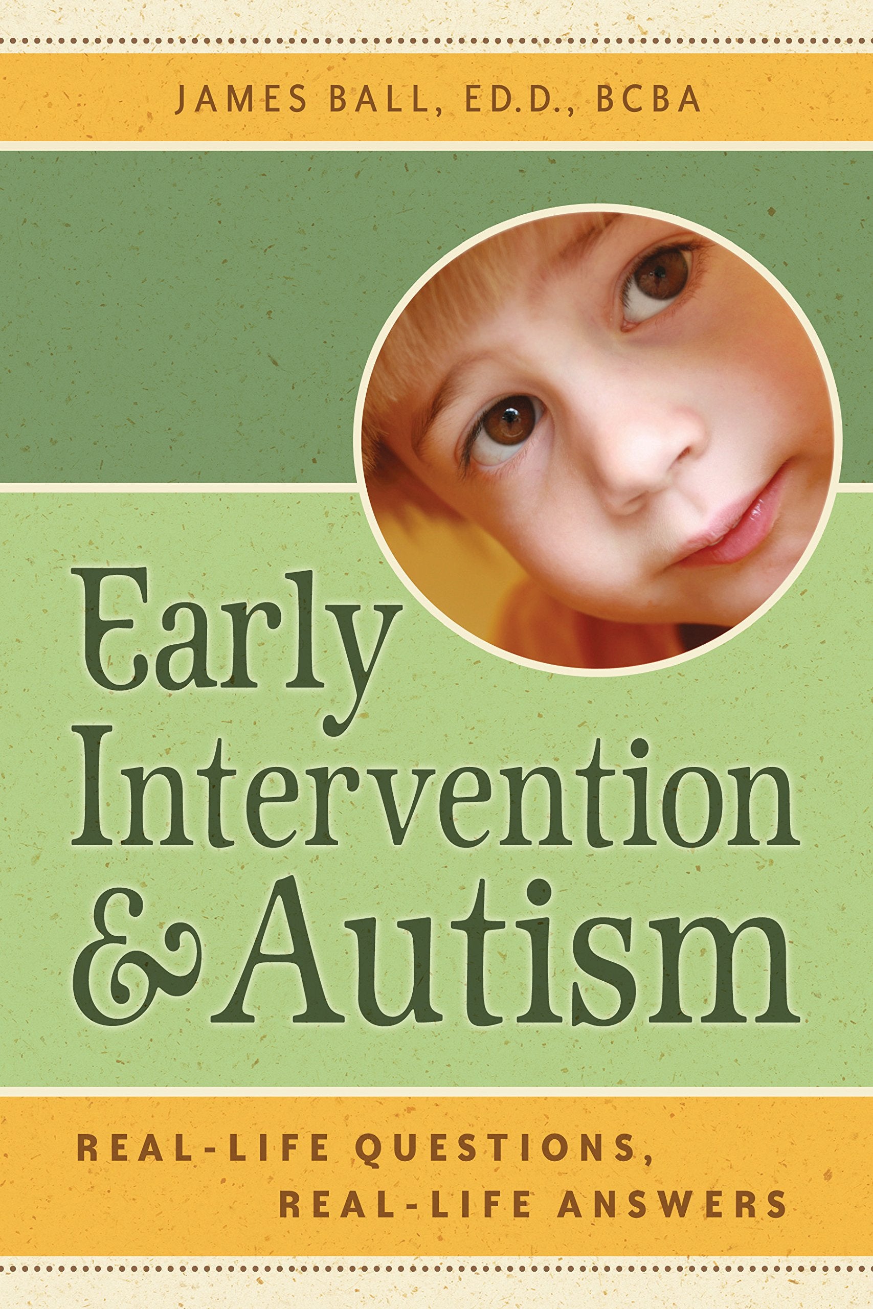 Early Intervention and Autism: RealLife Questions, RealLife Answers,Used