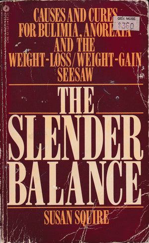 The Slender Balance: Causes and Cures for Bulimia, Anorexia and the WeightGain/WeightLoss Seesaw,Used