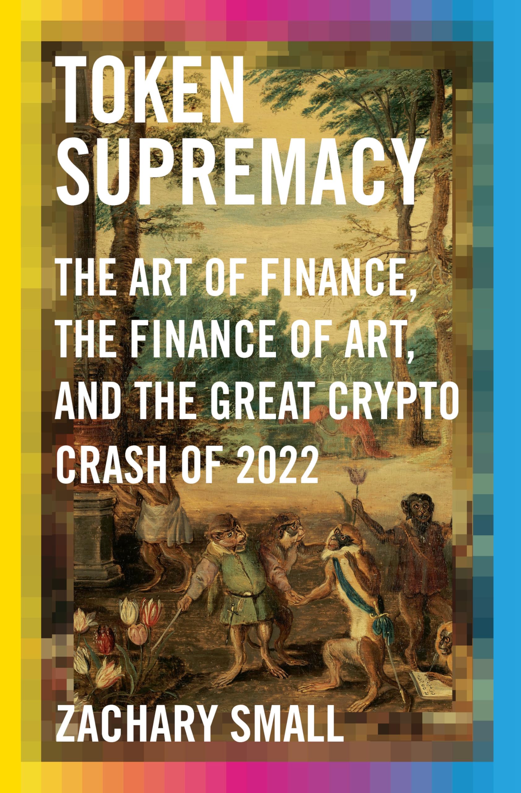 Token Supremacy: The Art Of Finance, The Finance Of Art, And The Great Crypto Crash Of 2022,Used