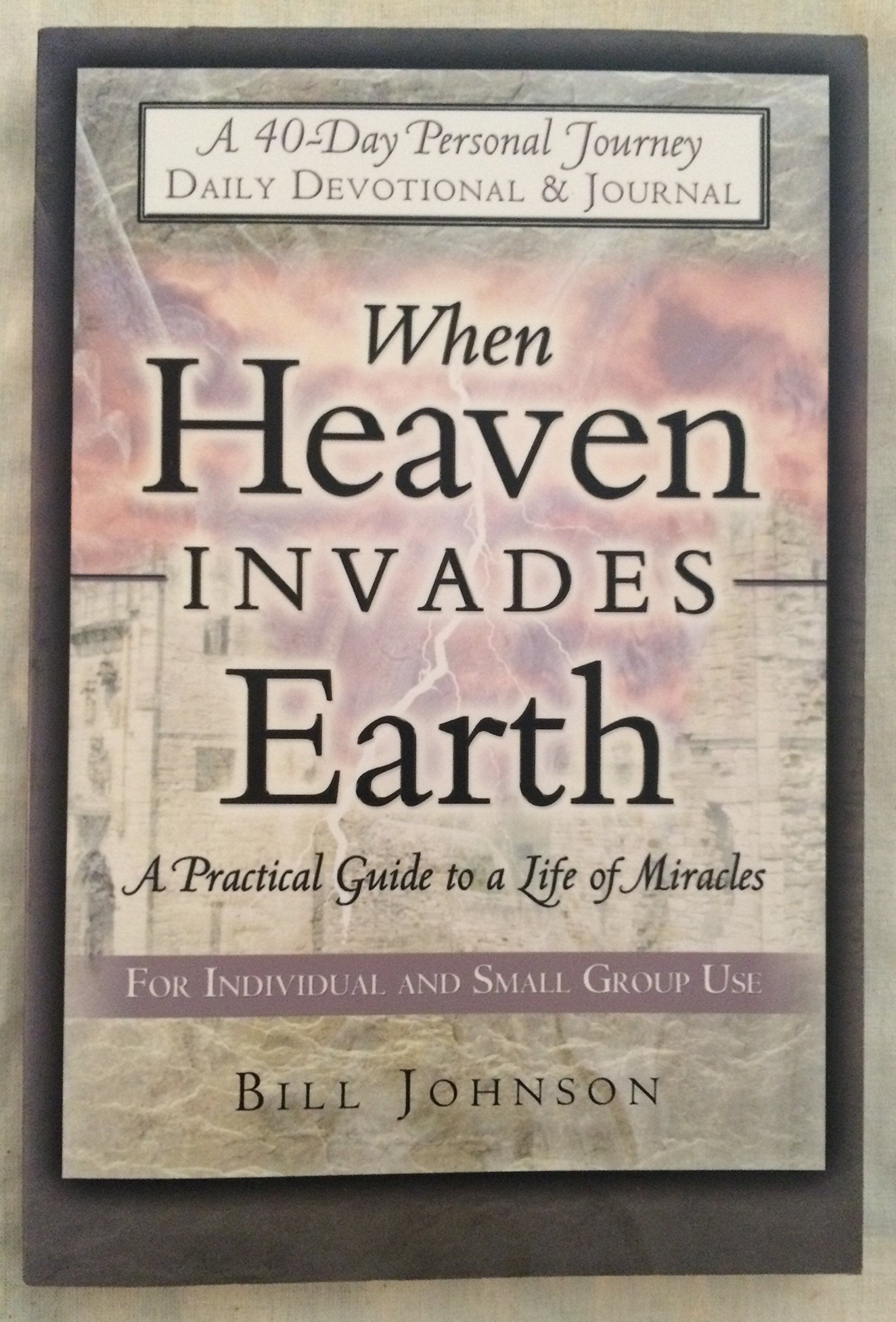 When Heaven Invades Earth 40 Day Devotional: A Practical Guide to a Life of Miracles,Used