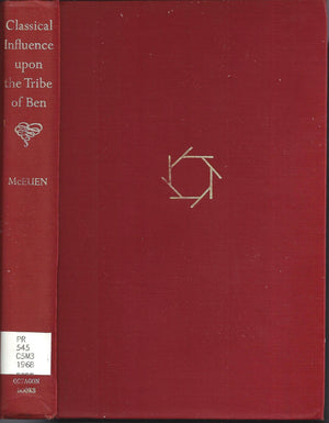Classical Influence upon the Tribe of Ben: A Study of Classical Elements in the NonDramatic Poetry of Ben Jonson and His Circle,Used