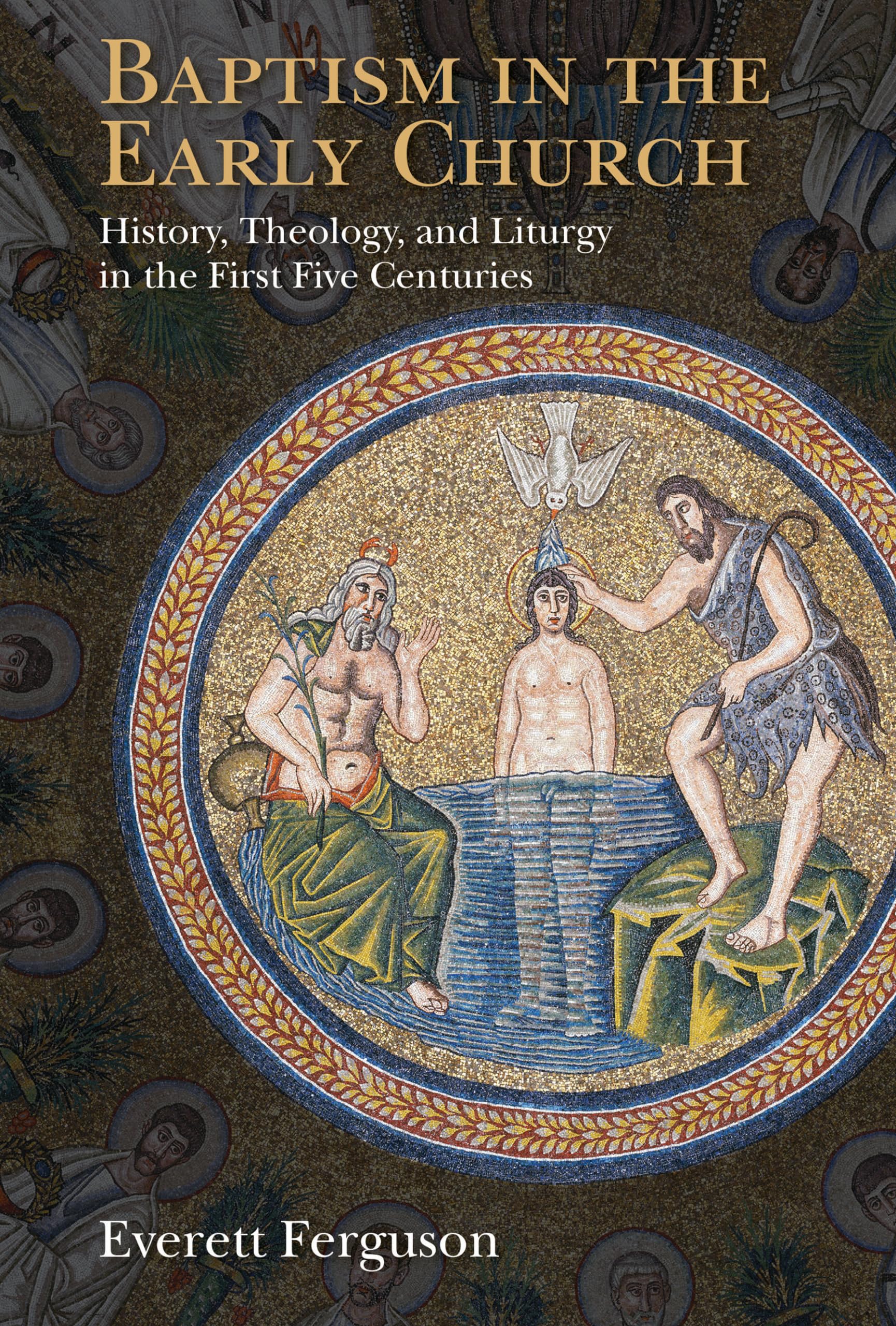 Baptism in the Early Church: History, Theology, and Liturgy in the First Five Centuries,Used