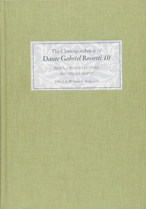 The Correspondence of Dante Gabriel Rossetti 10: Index, Undated Letters, and Bibliography,Used
