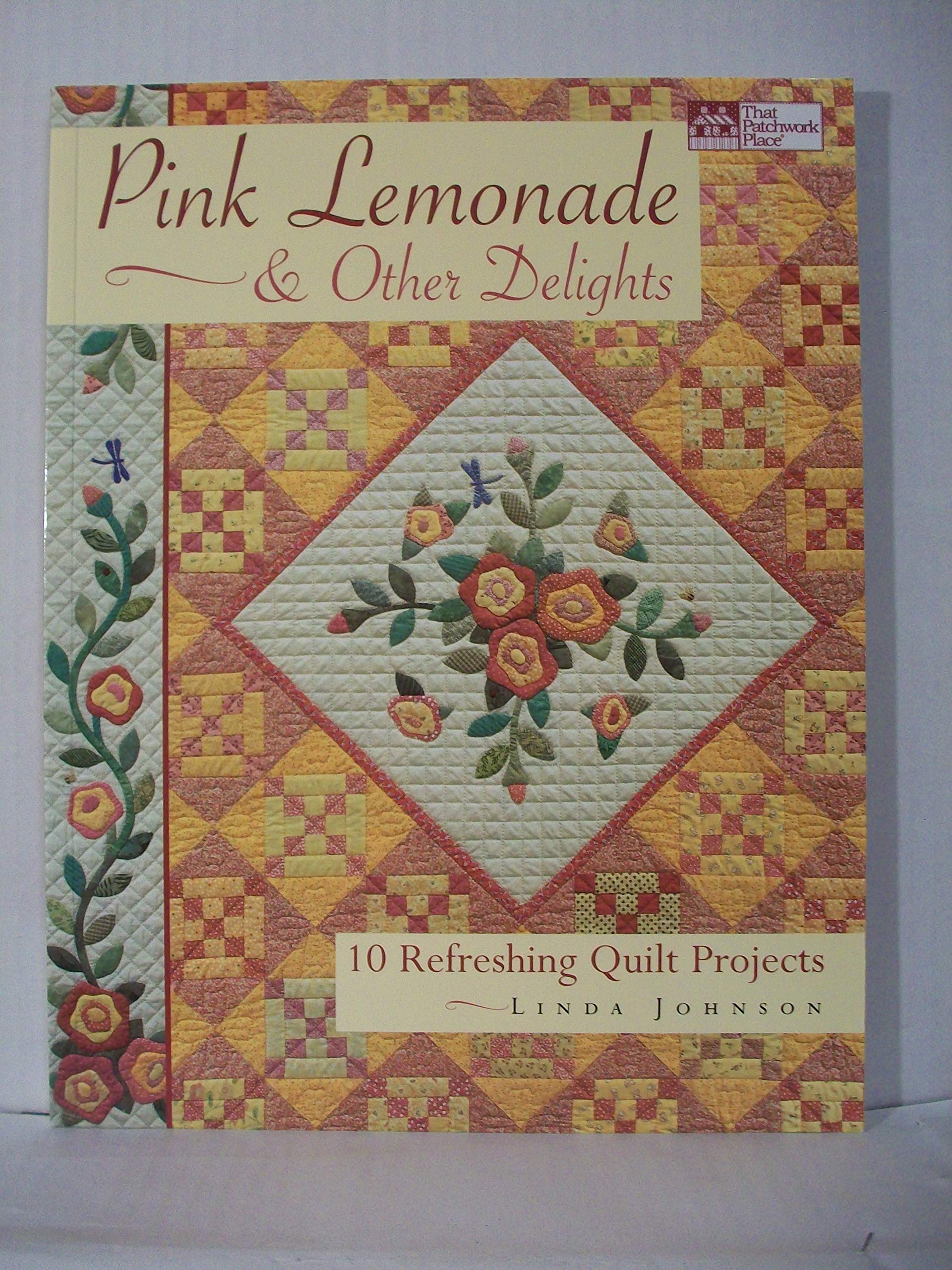 Pink Lemonade & Other Delights: 10 Refreshing Quilt Projects,Used