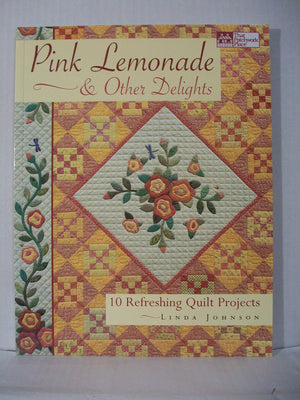 Pink Lemonade & Other Delights: 10 Refreshing Quilt Projects,Used