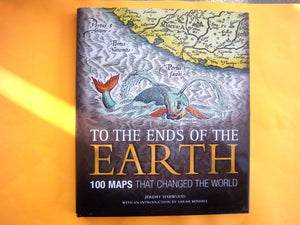 To the Ends of the Earth: 100 Maps That Changed the World,New
