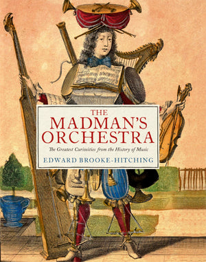 The MadmanS Orchestra: The Greatest Curiosities From The History Of Music