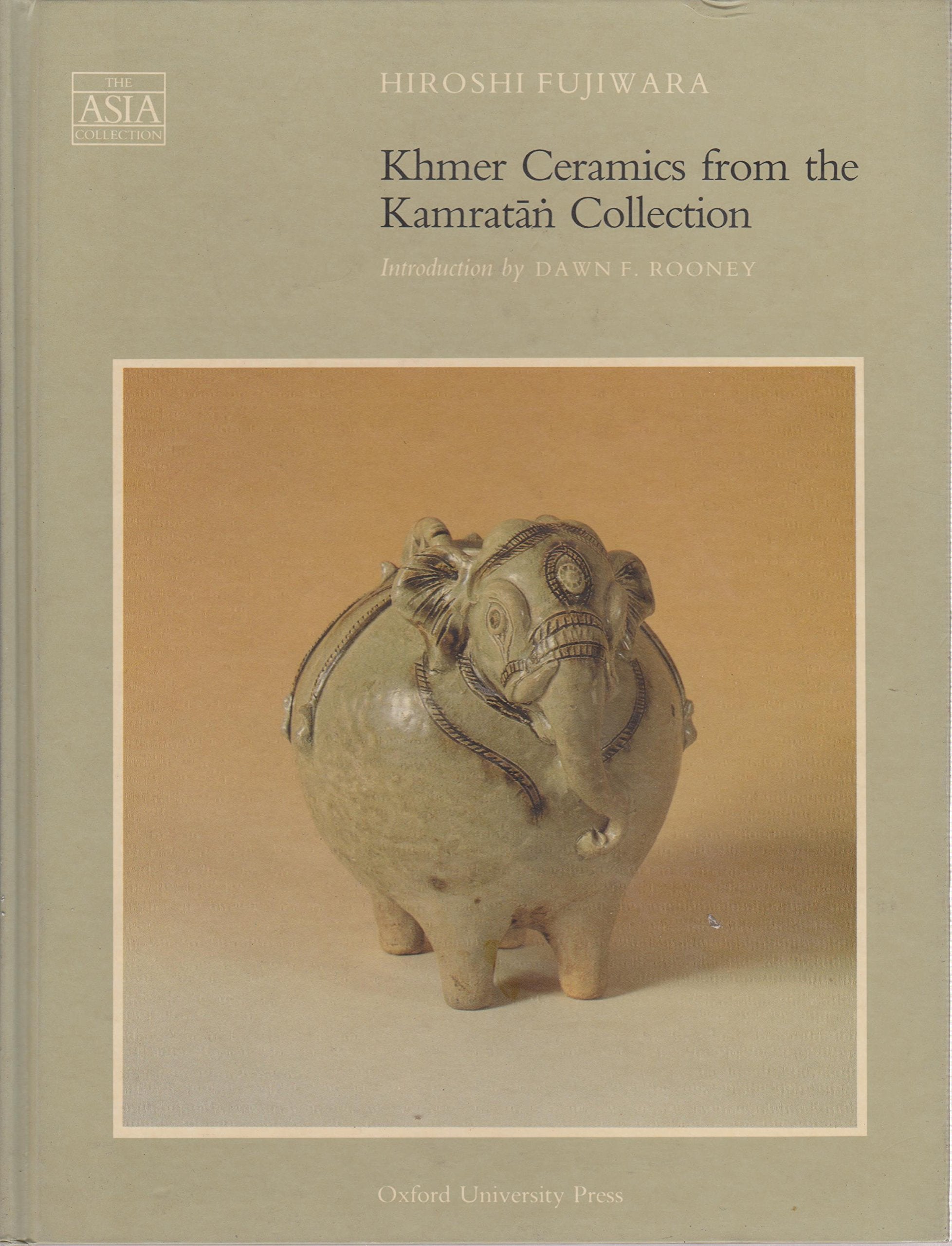 Khmer Ceramics from the Kamratan Collection in the Southeast Asian Ceramics Museum, Kyoto (The ^AAsia Collection),Used