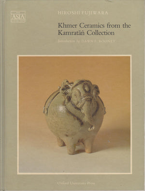 Khmer Ceramics from the Kamratan Collection in the Southeast Asian Ceramics Museum, Kyoto (The ^AAsia Collection),Used