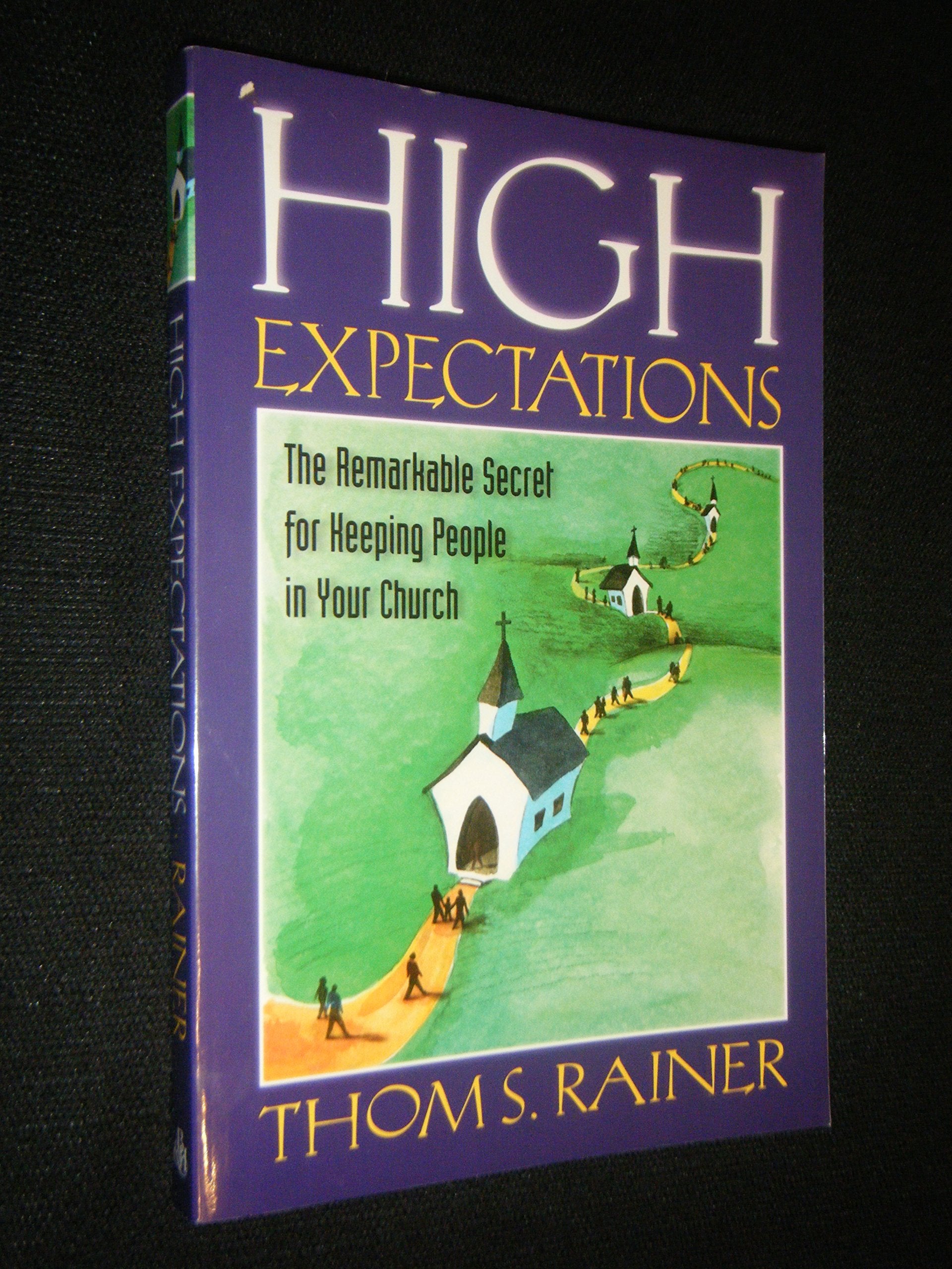 High Expectations: The Remarkable Secret For Keeping People In Your Church,Used