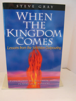 When the Kingdom Comes: Lessons from the Smithton Outpouring,Used