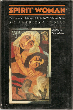 Spirit Woman: The Diaries and Paintings of Bonita Wa Wa Calachaw Nunez,Used