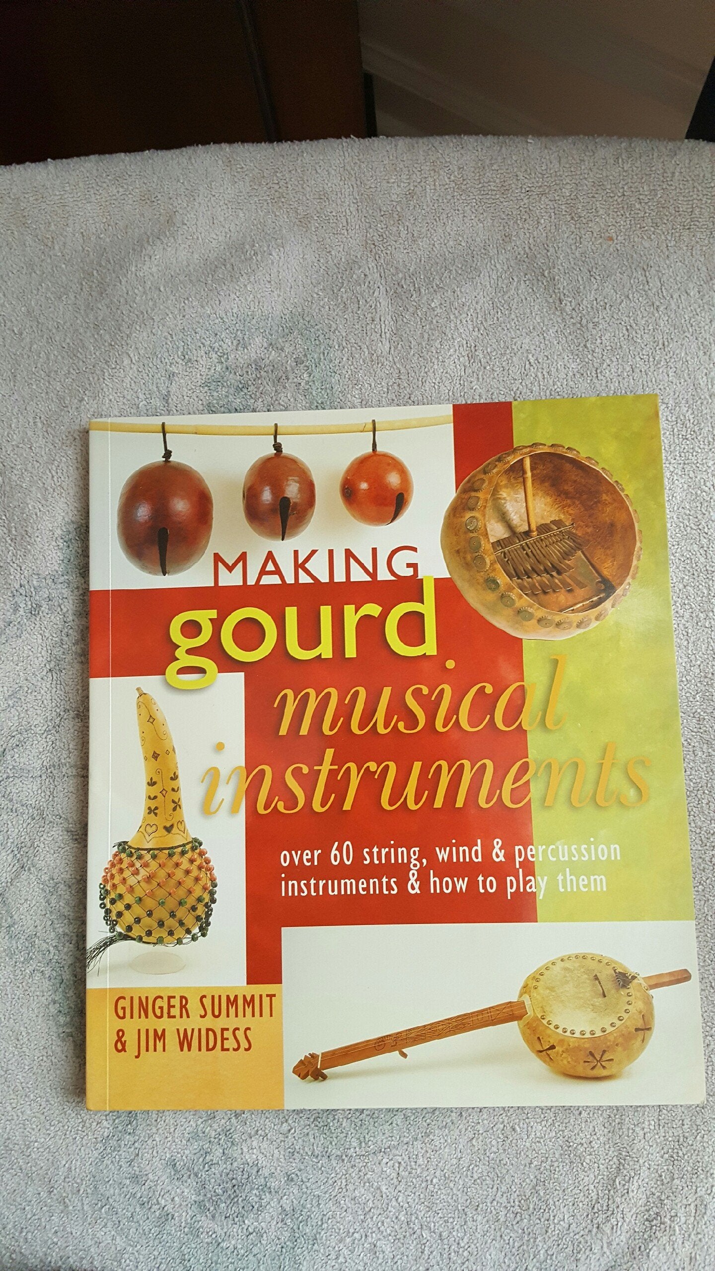 Making Gourd Musical Instruments: Over 60 String, Wind & Percussion Instruments & How to Play Them,Used