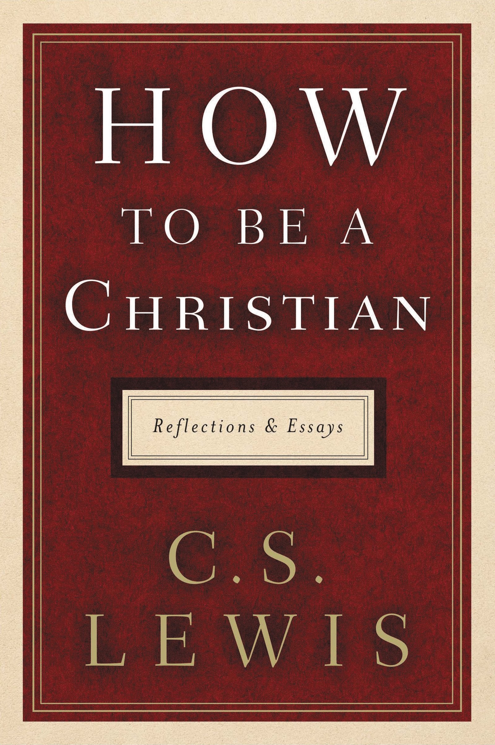 How to Be a Christian: Reflections and Essays,Used