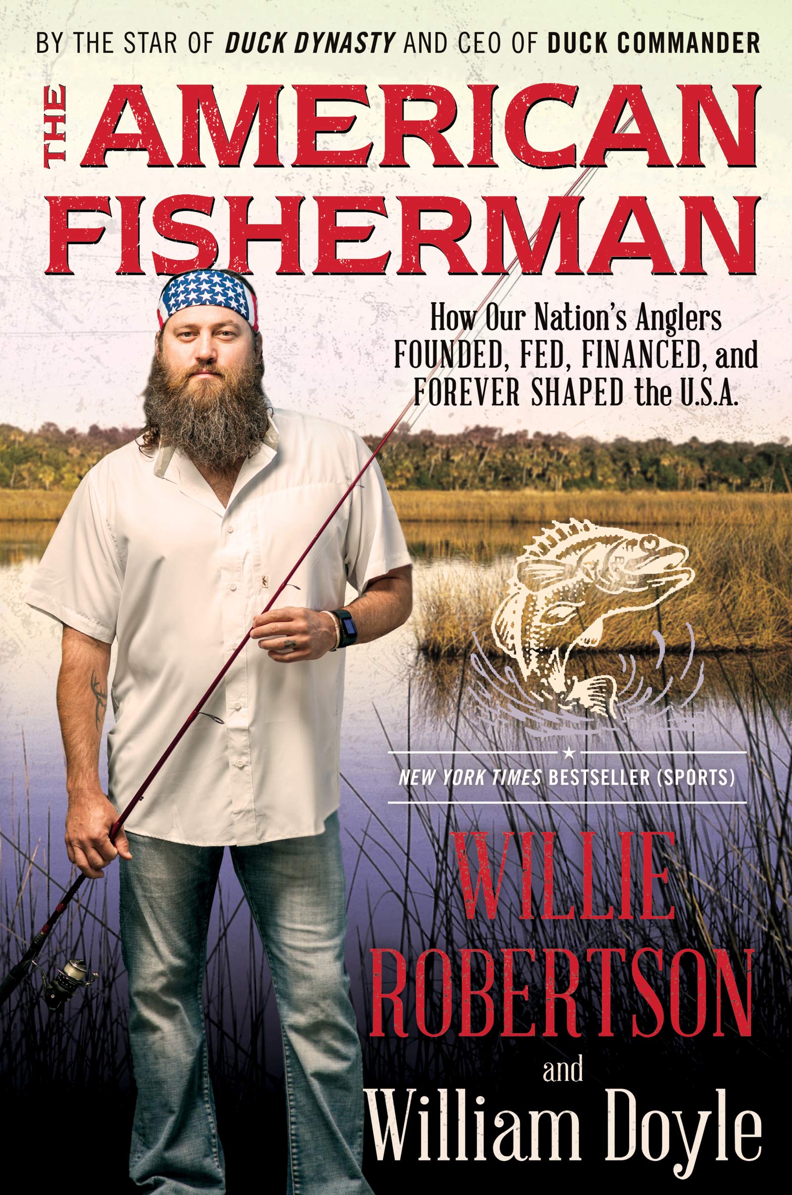 The American Fisherman: How Our Nation's Anglers Founded, Fed, Financed, and Forever Shaped the U.S.A.,Used