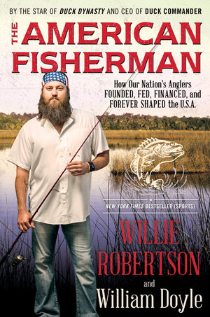 The American Fisherman: How Our Nation's Anglers Founded, Fed, Financed, and Forever Shaped the U.S.A.,Used