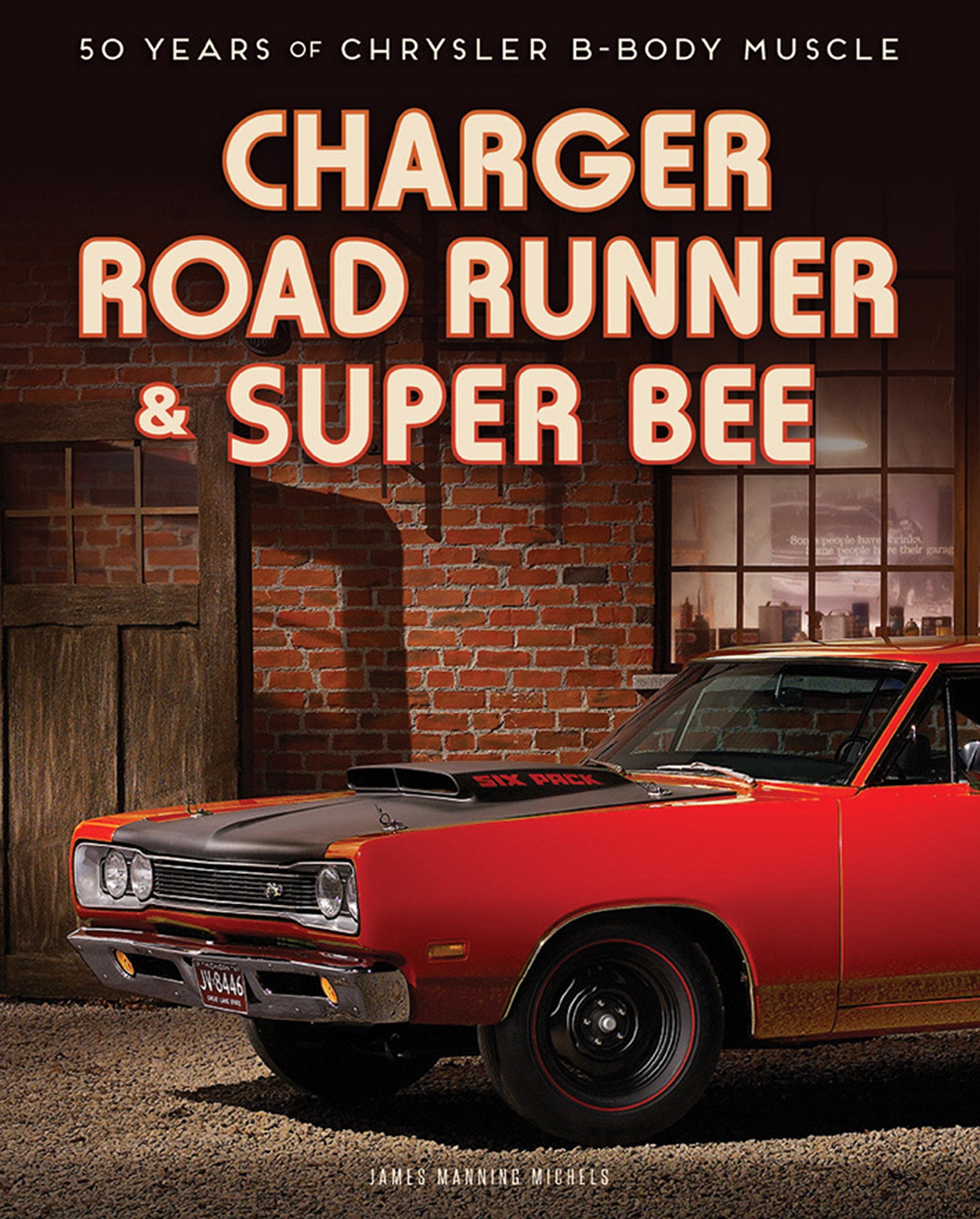 Charger, Road Runner & Super Bee: 50 Years of Chrysler BBody Muscle,Used