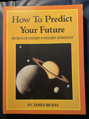 How To Predict Your Future: Secrets Of Eastern And Western Astrology,Used