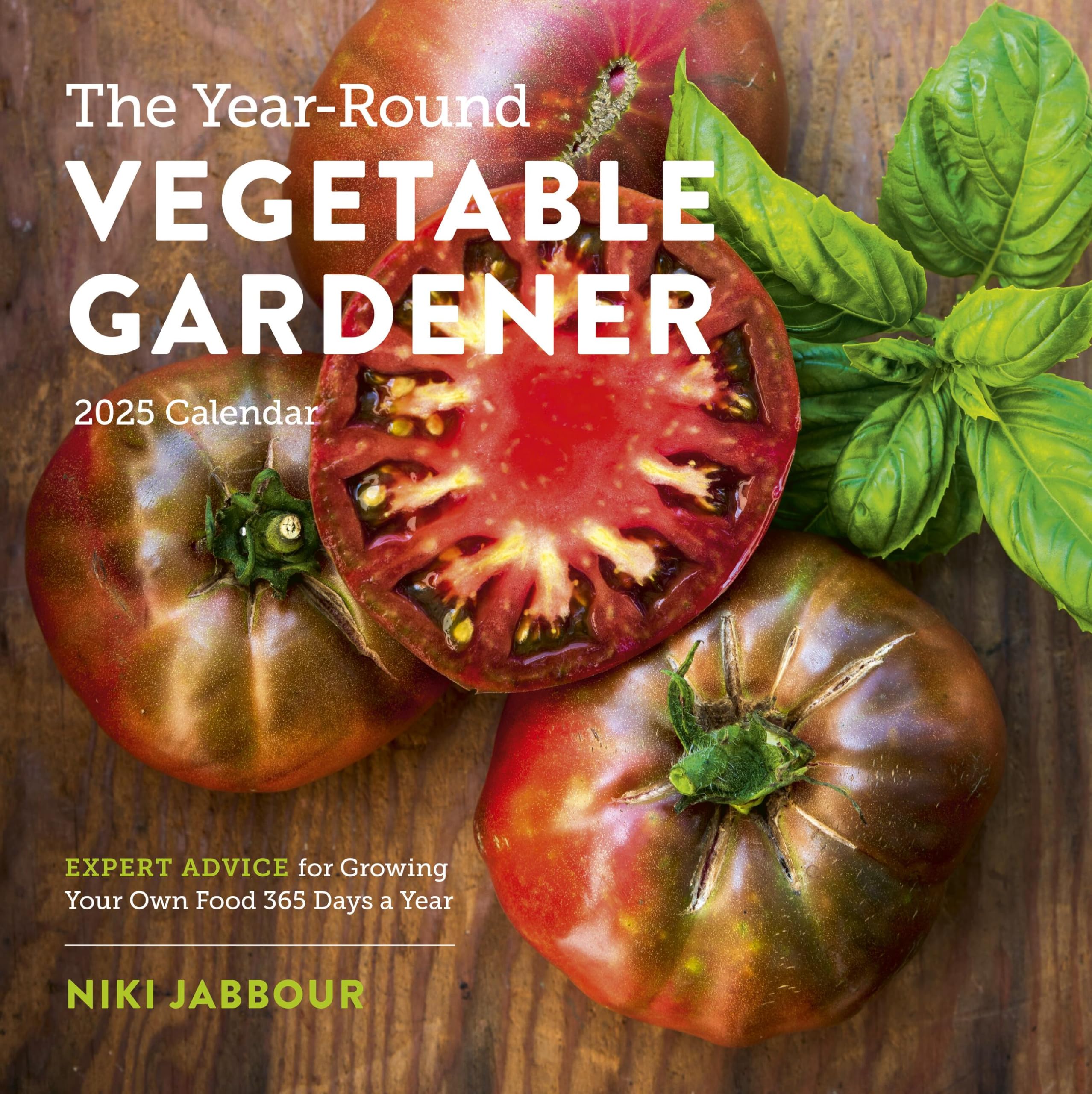 The YearRound Vegetable Gardener Wall Calendar 2025: Expert Advice For Growing Your Own Food 365 Days A Year