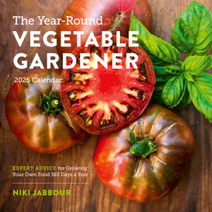 The YearRound Vegetable Gardener Wall Calendar 2025: Expert Advice For Growing Your Own Food 365 Days A Year