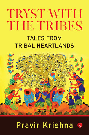 Tryst With The Tribes: Tales From Tribal Heartlands
