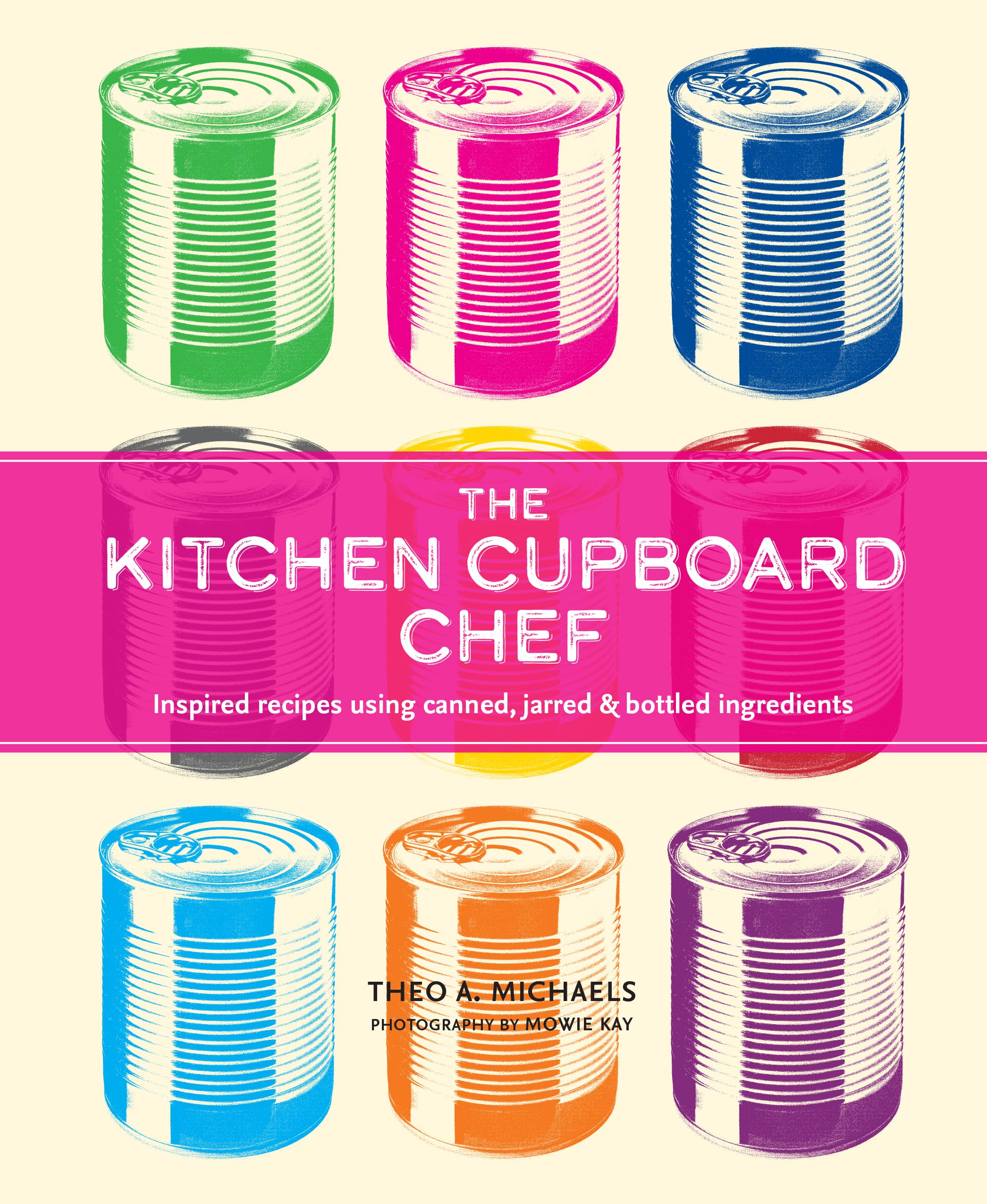 The Kitchen Cupboard Chef: Inspired recipes using canned, jarred & bottled ingredients