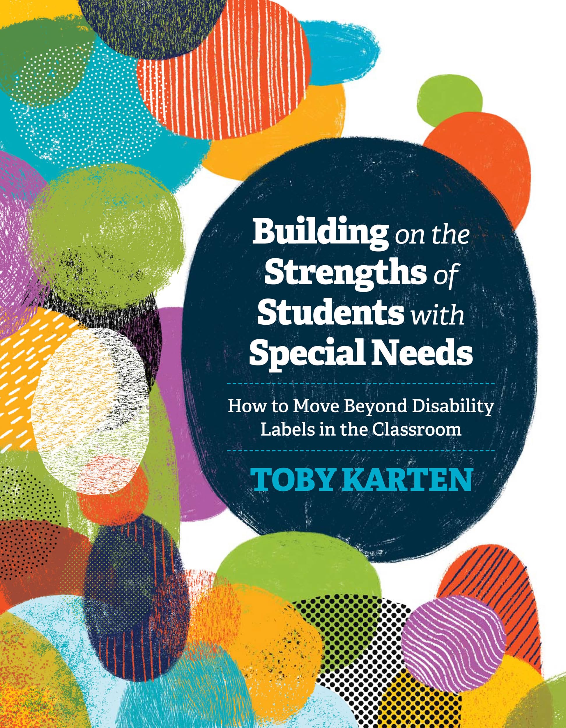 Building on the Strengths of Students with Special Needs: How to Move Beyond Disability Labels in the Classroom,Used