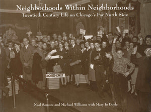 Neighborhoods Within Neighborhoods: Twentieth Century Life On Chicago'S Far North Side,New
