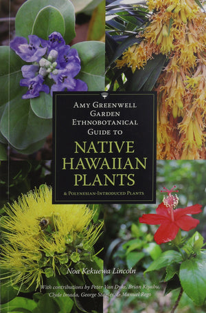 Amy Greenwell Garden Ethnobotanical Guide To Native Hawaiian Plants: And Polynesianintroduced Plants,Used