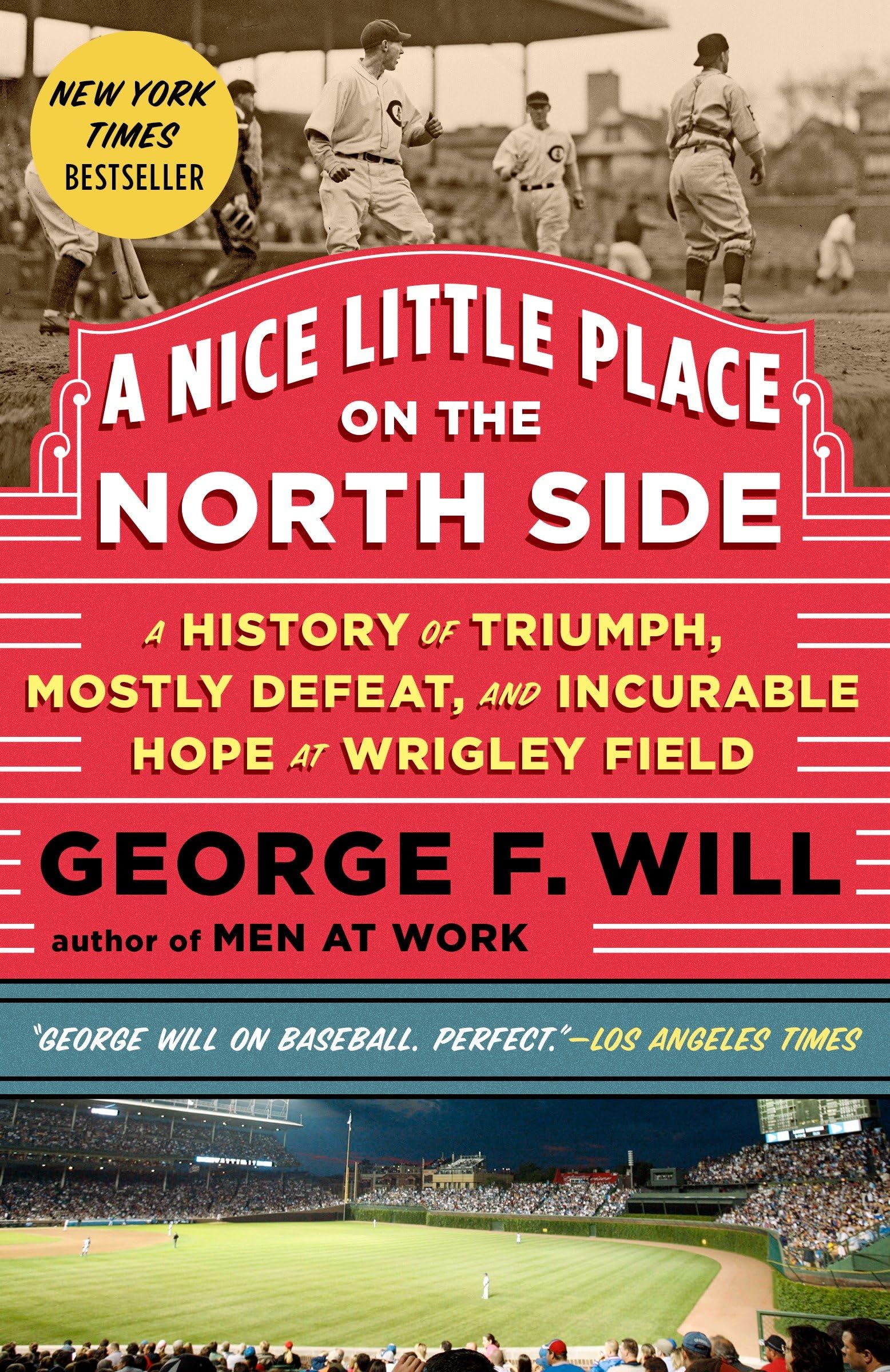 A Nice Little Place on the North Side: A History of Triumph, Mostly Defeat, and Incurable Hope at Wrigley Field,Used