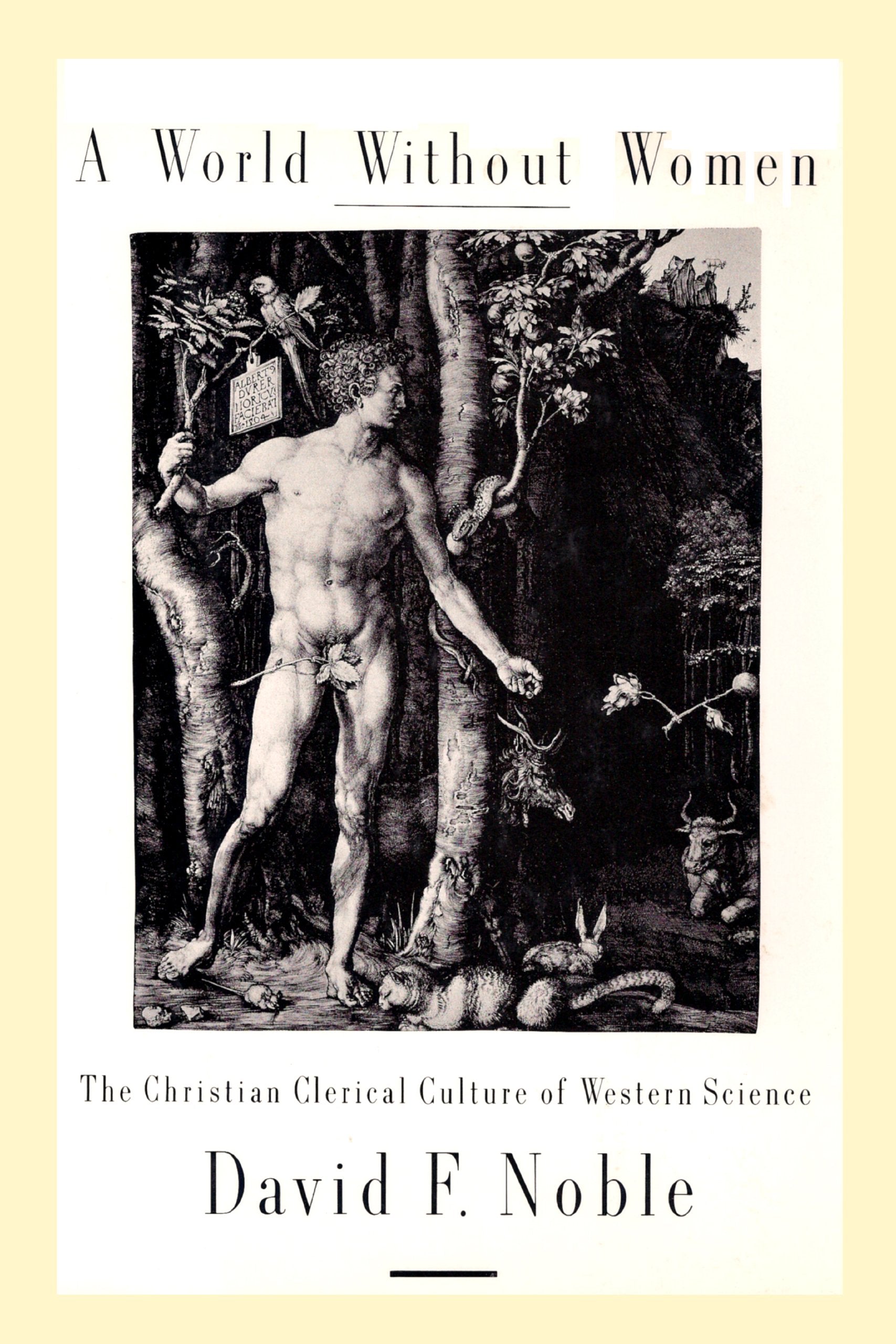 A World Without Women: The Christian Clerical Culture of Western Science,Used