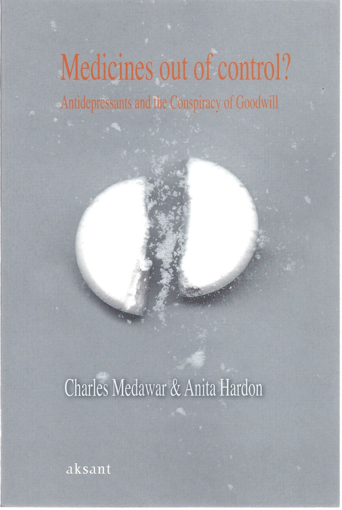 Medicines Out Of Control?: Antidepressants And The Conspiracy Of Goodwill,Used