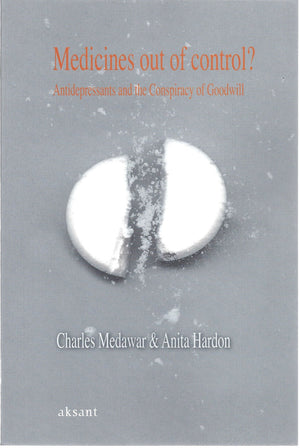 Medicines Out Of Control?: Antidepressants And The Conspiracy Of Goodwill,Used