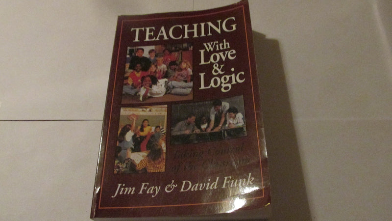 Teaching With Love And Logic: Taking Control Of The Classroom,New
