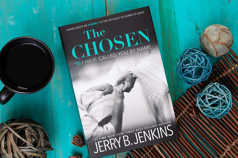 The Chosen I Have Called You by Name: A Novel Based on Season 1 of the Critically Acclaimed TV Series,New