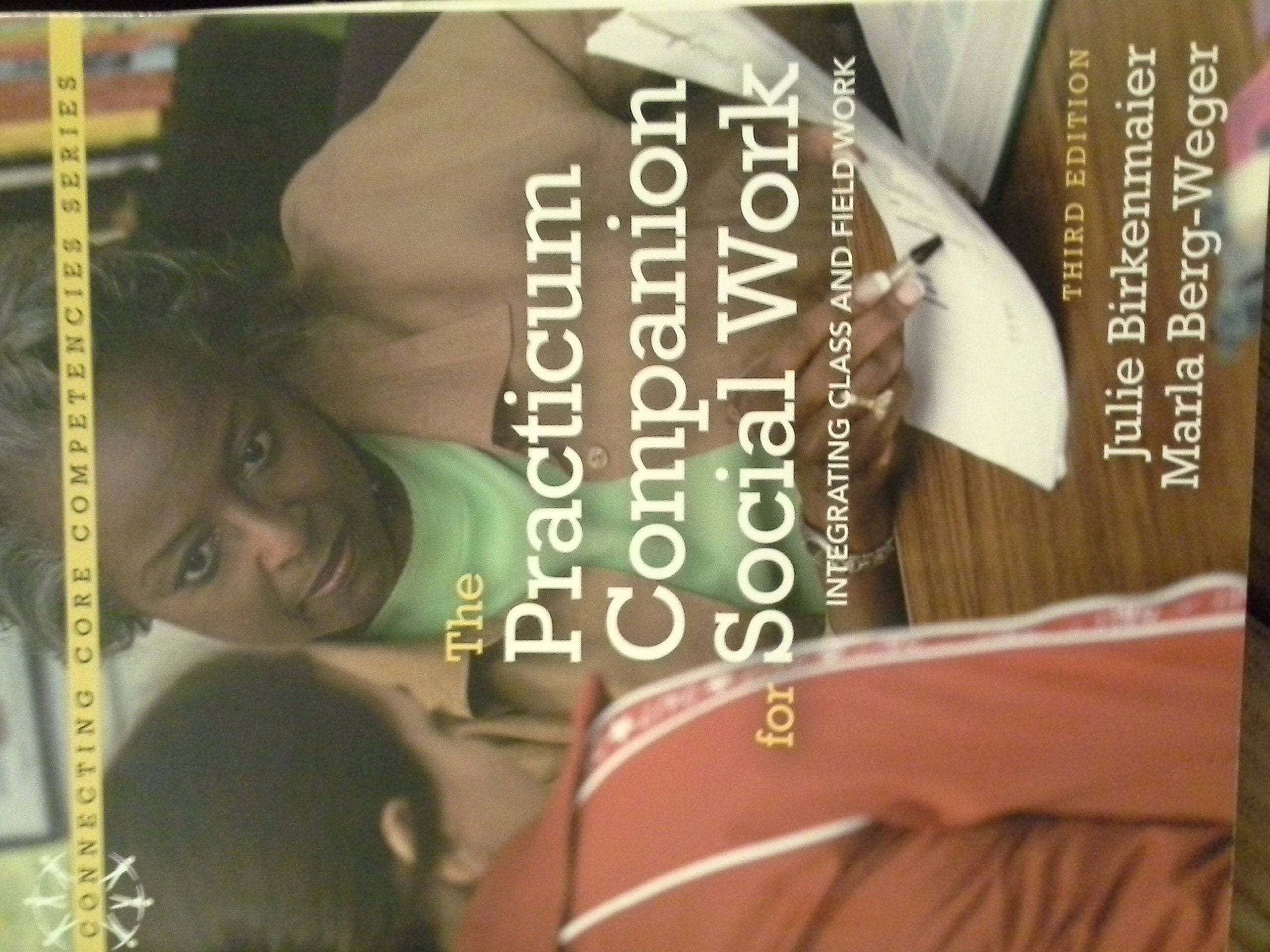 Practicum Companion for Social Work: Integrating Class and Fieldwork, The (3rd Edition),Used