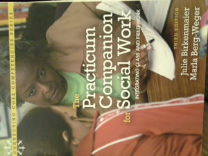 Practicum Companion for Social Work: Integrating Class and Fieldwork, The (3rd Edition),Used