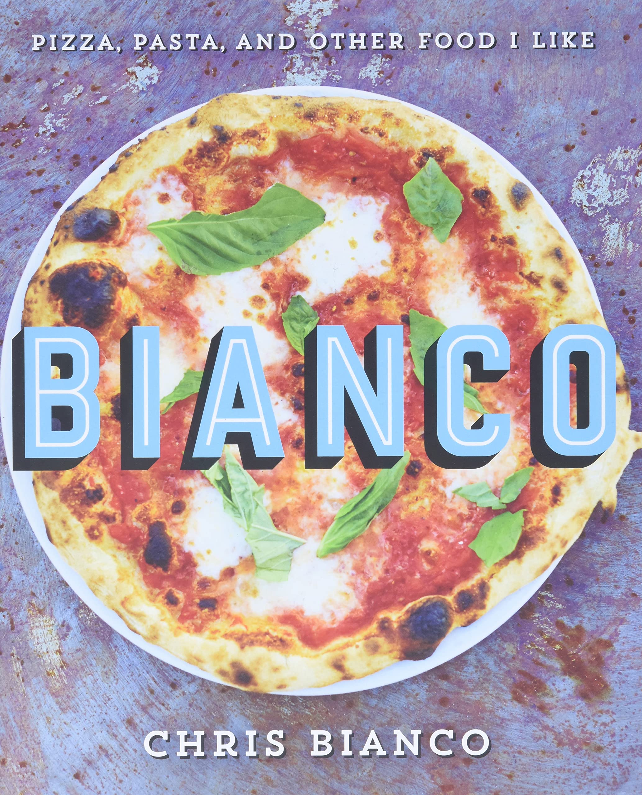 Bianco: Pizza, Pasta, and Other Food I Like,Used