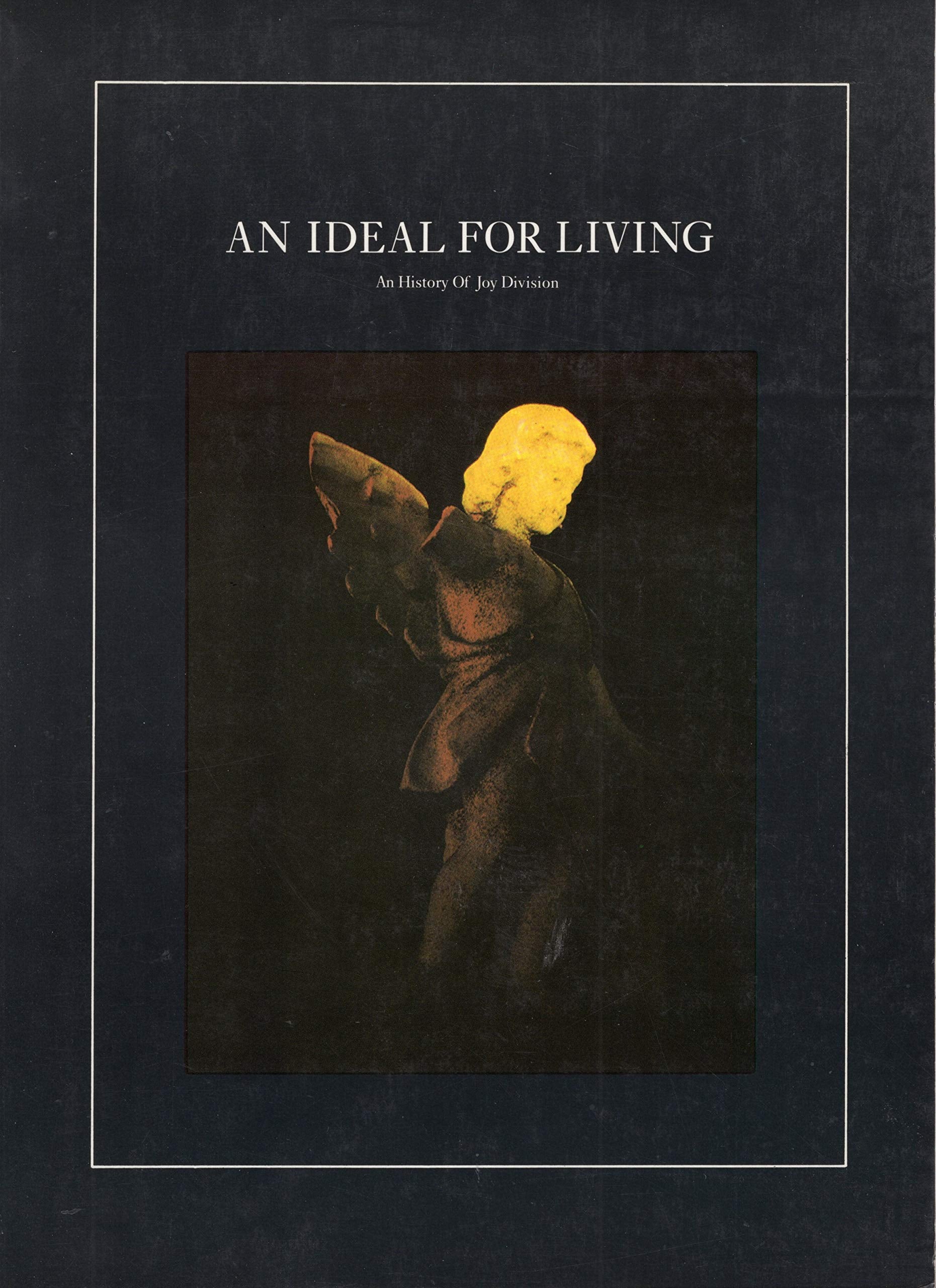 An Ideal For Living: An History Of Joy Division