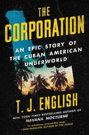 The Corporation: An Epic Story Of The Cuban American Underworld