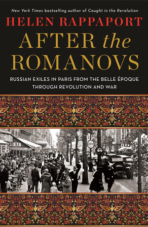 After the Romanovs: Russian Exiles in Paris from the Belle ?oque Through Revolution and War,Used