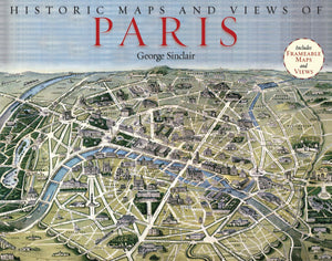 Historic Maps And Views Of Paris: 24 Frameable Maps