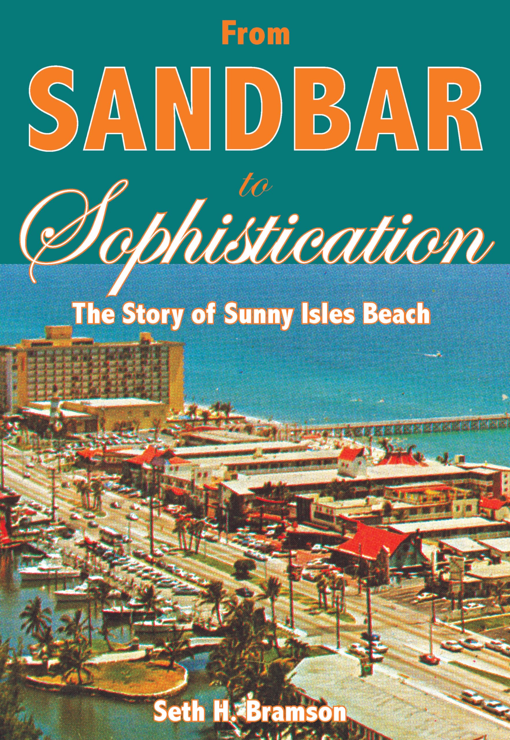 From Sandbar to Sophistication:: The Story of Sunny Isles Beach (Vintage Images),Used