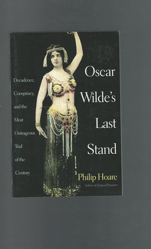 Oscar Wilde's Last Stand: Decadence, Conspiracy, And the Most Outrageous Trial of the Century,Used