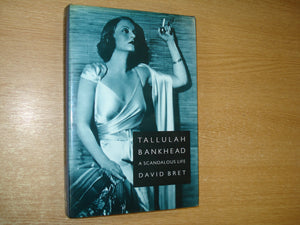 Tallulah Bankhead: A Scandalous Life,New