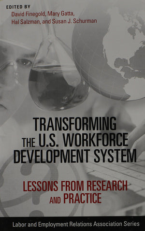 Transforming the U.S. Workforce Development System: Lessons from Research and Practice (LERA Research Volume),New