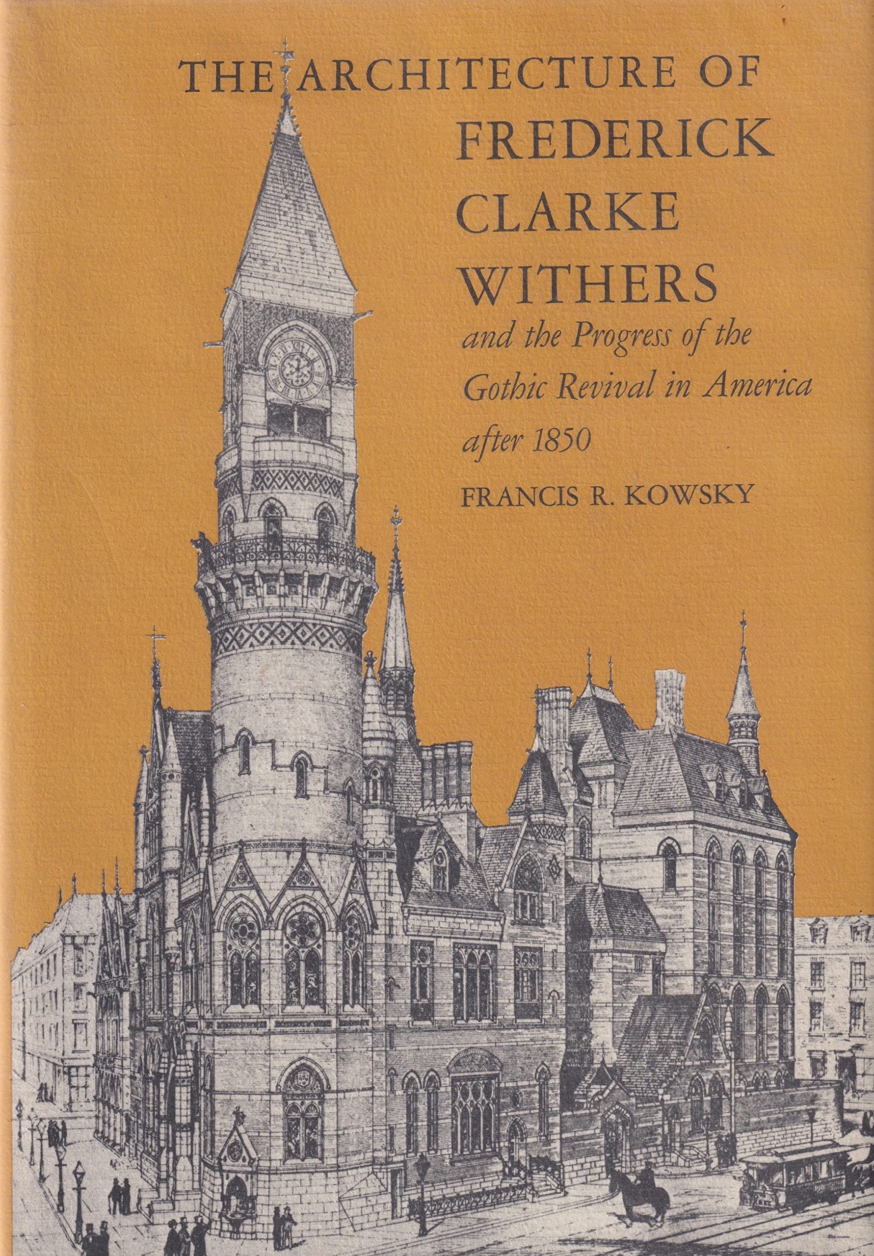 The Architecture of Frederick Clarke Withers and the Progress of the Gothic Revival after 1850,Used