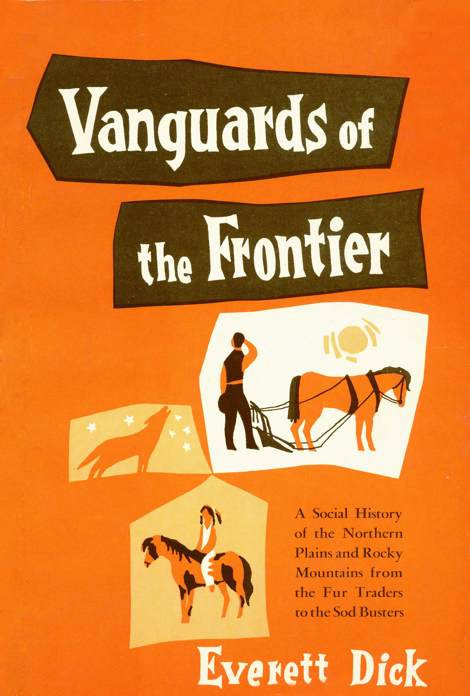 Vanguards Of The Frontier: A Social History Of The Northern Plains And Rocky Mountains From The Fur Traders To The Sod Busters,Used