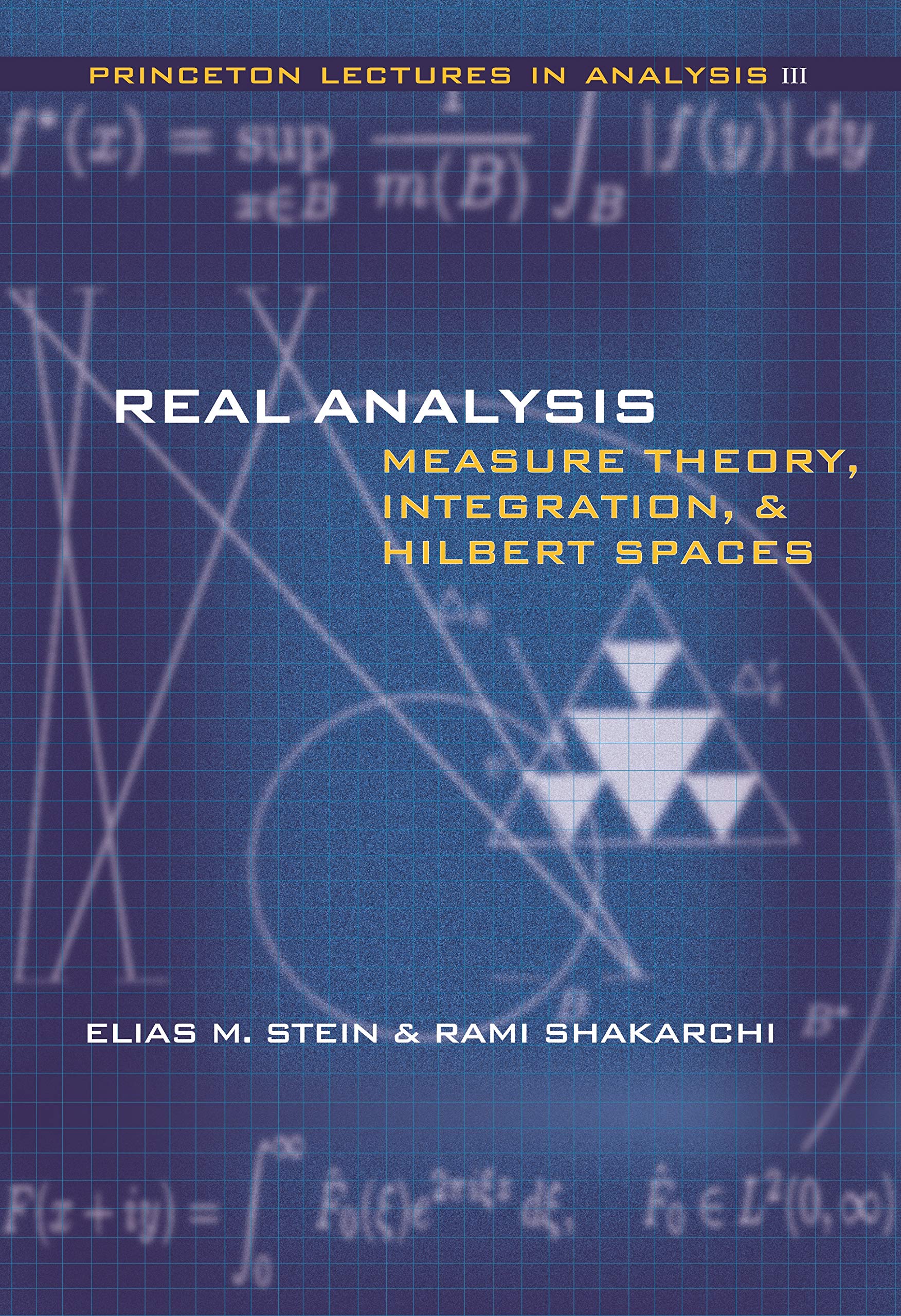 Real Analysis: Measure Theory, Integration, And Hilbert Spaces (Princeton Lectures In Analysis),New