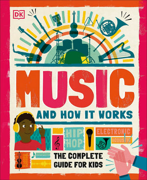 Music and How it Works: The Complete Guide for Kids,Used